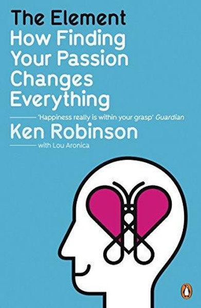 The Element: How Finding Your Passion Changes Everything