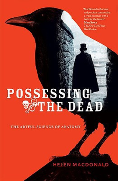 Possessing The Dead: The Artful Science of Anatomy