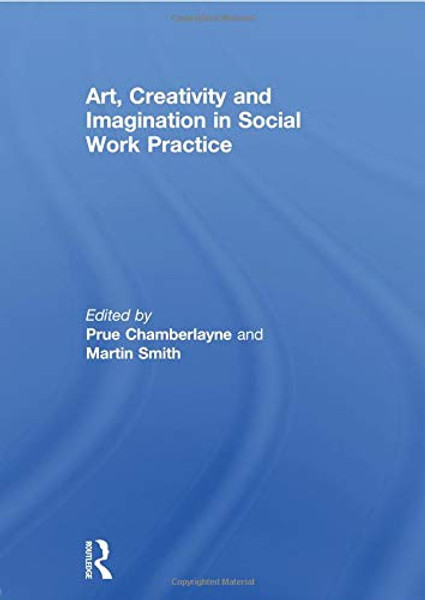 Art, Creativity and Imagination in Social Work Practice.