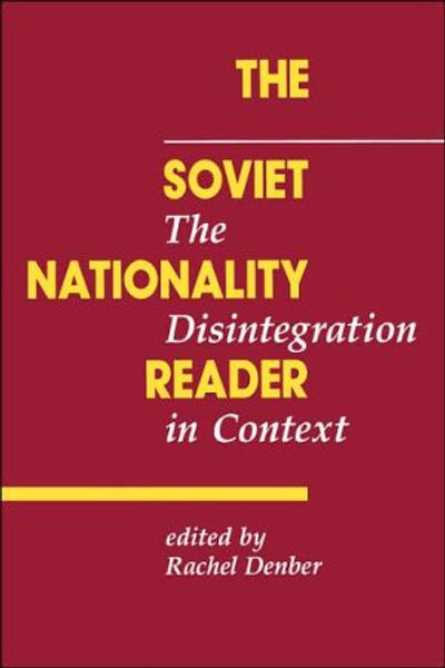 The Soviet Nationality Reader: The Disintegration In Context