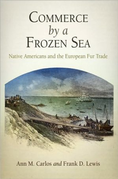 Commerce by a Frozen Sea: Native Americans and the European Fur Trade