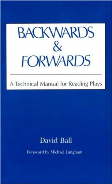 Backwards and Forwards: A Technical Manual for Reading Plays