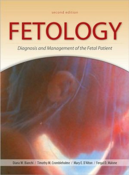 Fetology: Diagnosis and Management of the Fetal Patient, Second Edition