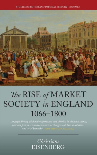 The Rise Of Market Society In England, 1066-1800