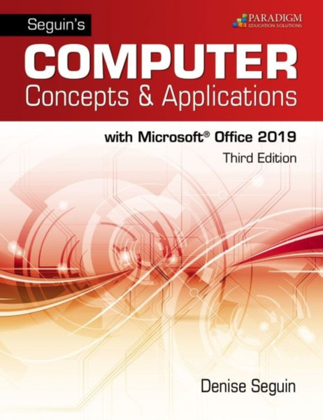 Seguins Computer Concepts & Applications For Microsoft Office 365, 2019: Text, Review And Assessments Workbook And Ebook (Access Code Via Mail)