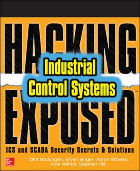 Hacking Exposed Industrial Control Systems: Ics And Scada Security Secrets & Solutions