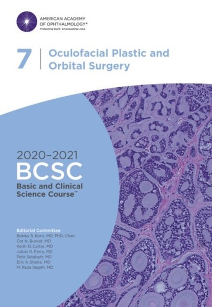 2020-2021 Basic And Clinical Science Course (Tm) (Bcsc), Section 07: Oculofacial Plastic And Orbital Surgery