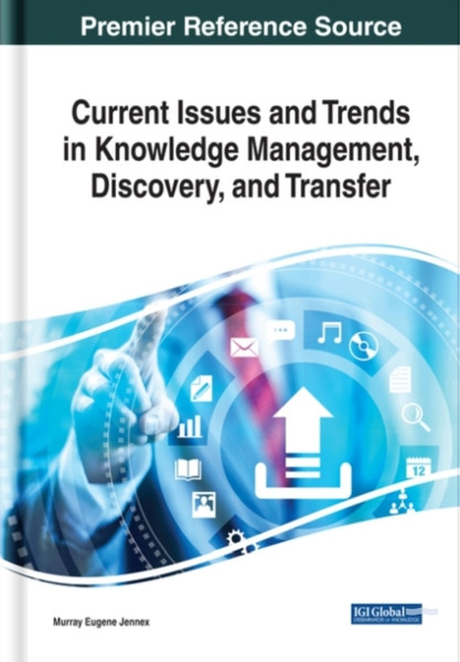 Current Issues And Trends In Knowledge Management, Discovery, And Transfer