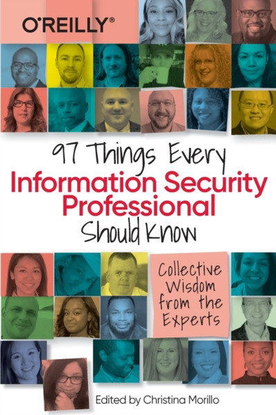 97 Things Every Information Security Professional Should Know: Collective Wisdom From The Experts