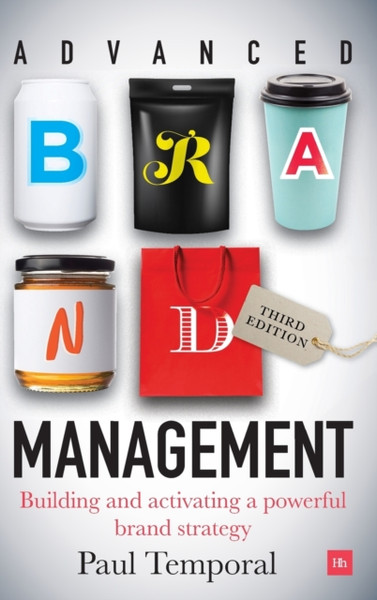 Advanced Brand Management -- 3Rd Edition: Building And Implementing A Powerful Brand Strategy