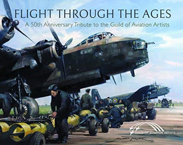 Flight Through The Ages: A Fiftieth Anniversary Tribute To The Guild Of Aviation Artists