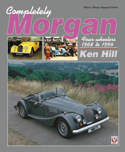 Completely Morgan: 4-Wheelers 1968-1994