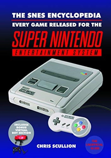 The Snes Encyclopedia: Every Game Released For The Super Nintendo Entertainment System - 9781526737830