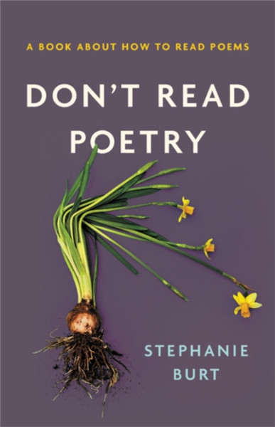 Don'T Read Poetry: A Book About How To Read Poems