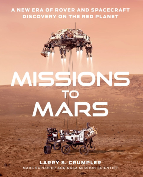 Missions To Mars: A New Era Of Rover And Spacecraft Discovery On The Red Planet - 9780008407261