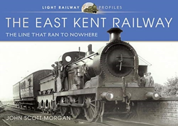 The East Kent Railway: The Line That Ran To Nowhere