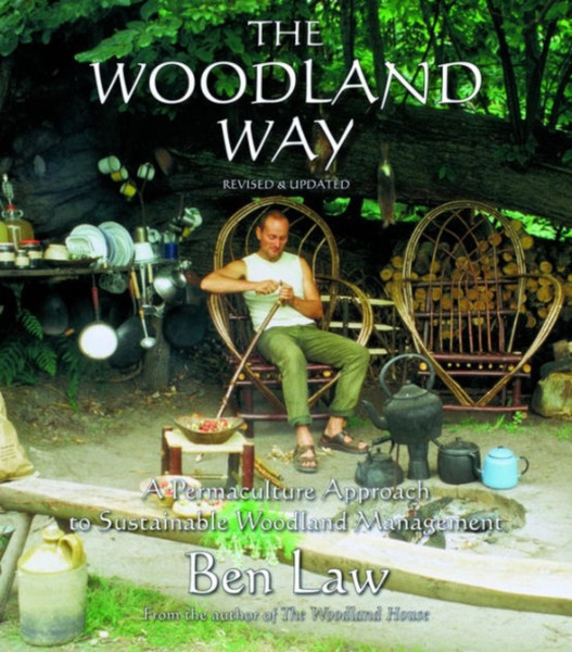 The Woodland Way: A Permaculture Approach To Sustainable Woodland