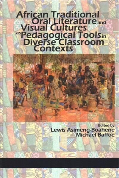 African Traditional Oral Literature And Visual Cultures As Pedagogical Tools In Diverse Classroom Contexts