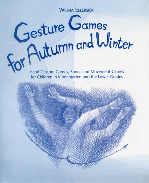 Gesture Games For Autumn And Winter: Hand Gesture, Song And Movement Games For Children In Kindergarten And The Lower Grades