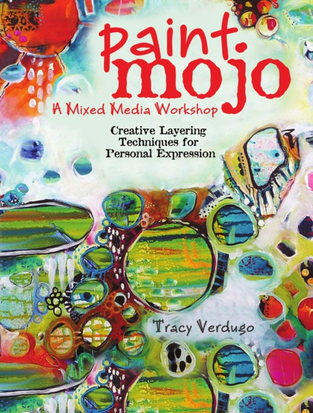Paint Mojo - A Mixed-Media Workshop: Creative Layering Techniques For Personal Expression