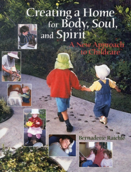 Creating A Home For Body, Soul, And Spirit: A New Approach To Childcare