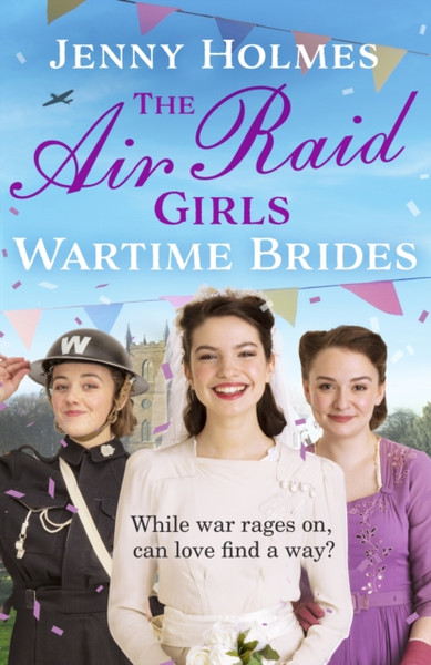 The Air Raid Girls: Wartime Brides: (The Air Raid Girls Book 3)