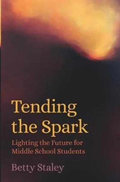 Tending The Spark: Light The Future For Middle-School Students