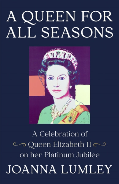 A Queen For All Seasons: A Celebration Of Queen Elizabeth Ii On Her Platinum Jubilee