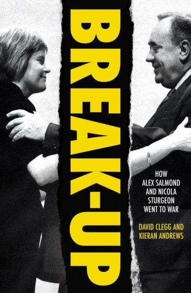 Break-Up: How Alex Salmond And Nicola Sturgeon Went To War