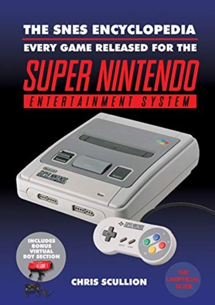 The Snes Encyclopedia: Every Game Released For The Super Nintendo Entertainment System - 9781526760166