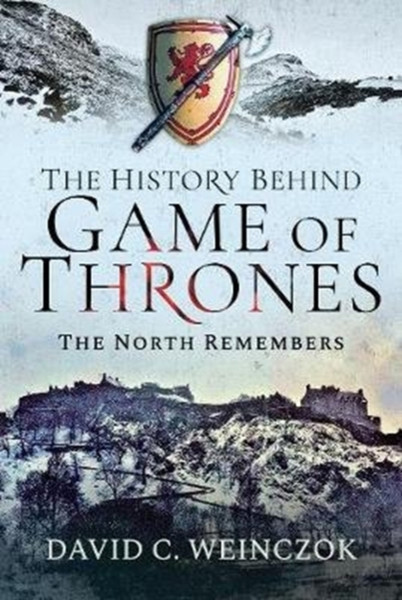 The History Behind Game Of Thrones: The North Remembers - 9781526749000