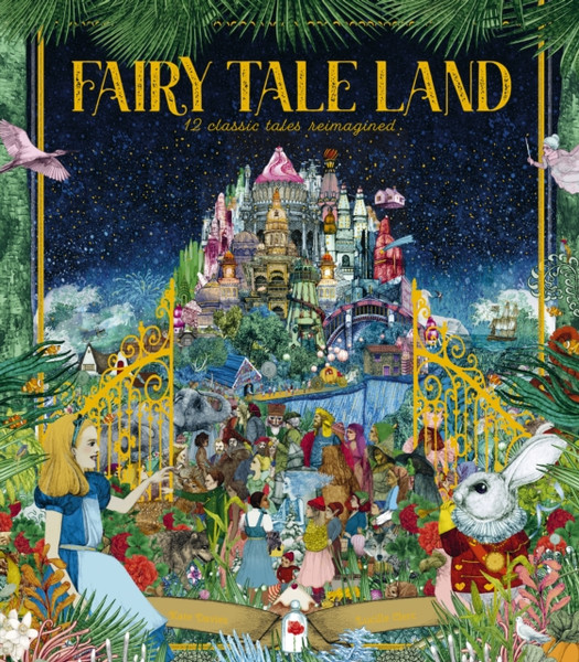 Fairy Tale Land: 12 Classic Tales Reimagined