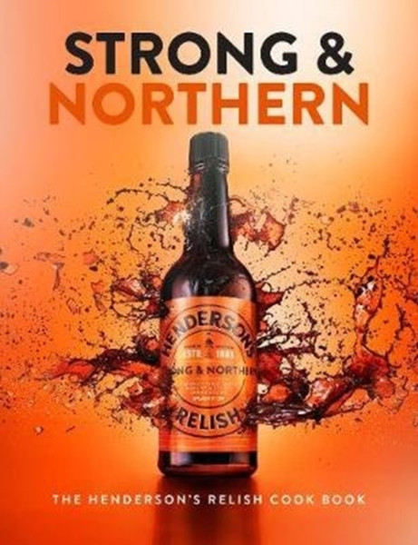 Strong And Northern: The Henderson'S Relish Cook Book