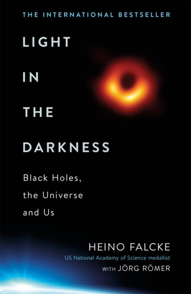 Light In The Darkness: Black Holes, The Universe And Us - 9781472274496