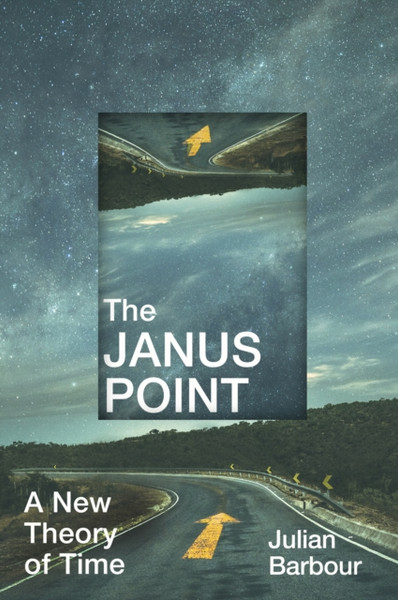 The Janus Point: A New Theory Of Time - 9781847924728