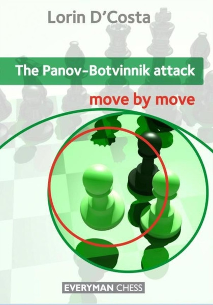 The Panov-Botvinnik Attack: Move By Move