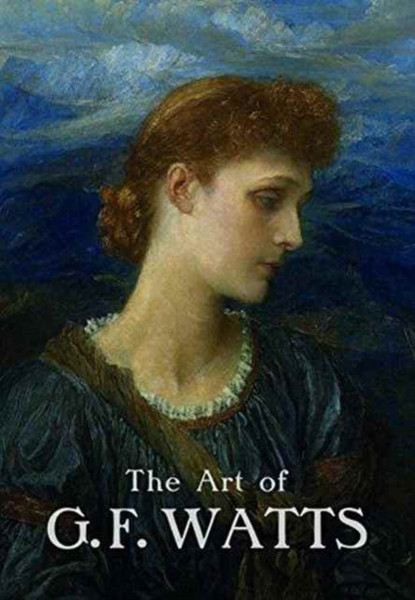 The Art Of G.F. Watts