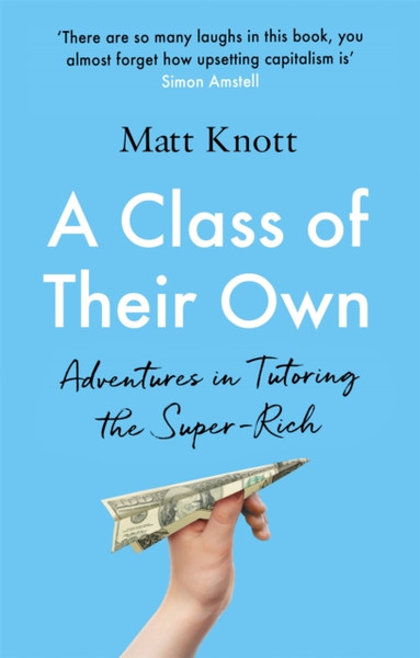 A Class Of Their Own: Adventures In Tutoring The Super-Rich