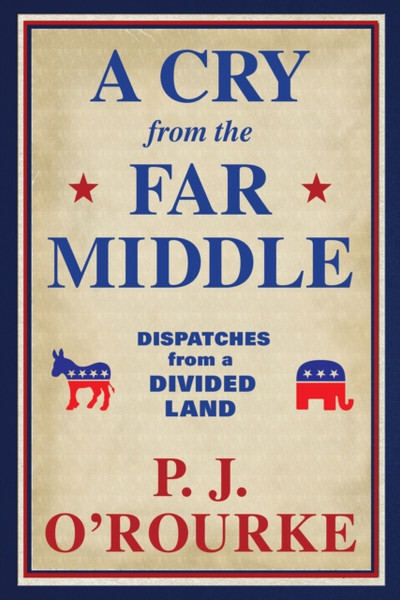A Cry From The Far Middle: Dispatches From A Divided Land - 9781611856439