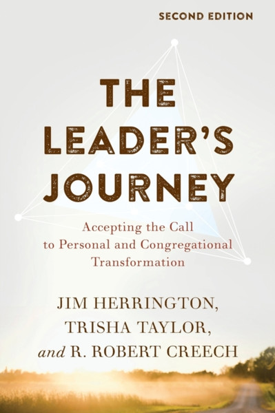 The Leader'S Journey: Accepting The Call To Personal And Congregational Transformation