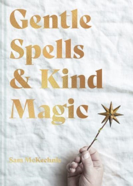 Gentle Spells & Kind Magic: Gentle Spells & Kind Magic