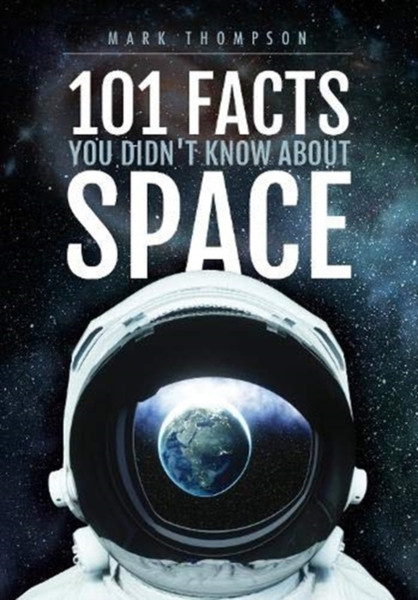 101 Facts You Didn'T Know About Space - 9781526766502