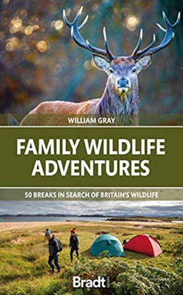 Family Wildlife Adventures: 50 Breaks In Search Of Britain'S Wildlife