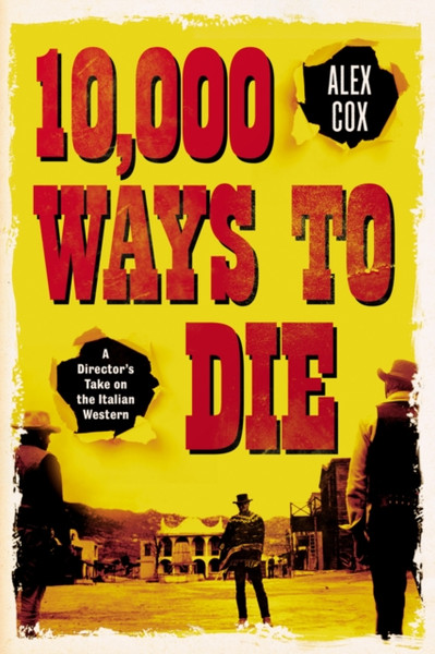 10,000 Ways To Die: A Director'S Take On The Italian Western