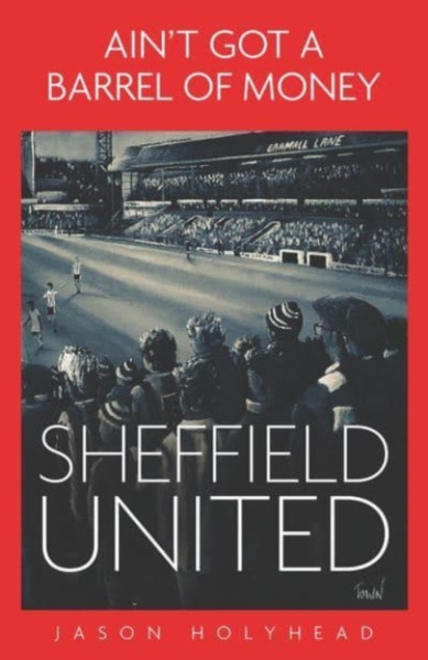 Ain'T Got A Barrel Of Money: Sheffield United