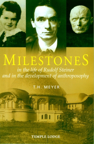 Milestones: In The Life Of Rudolf Steiner And In The Development Of Anthroposophy