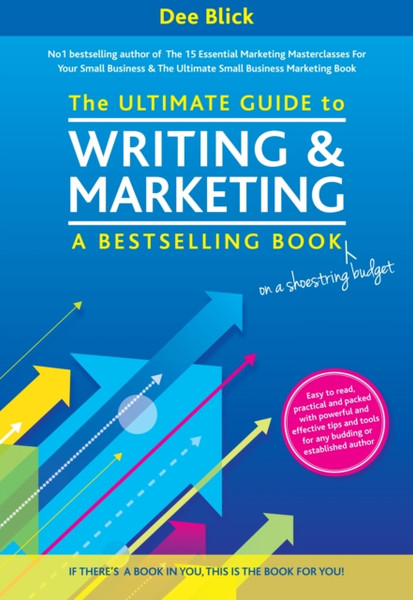 The Ultimate Guide To Writing And Marketing A Bestselling Book - On A Shoestring Budget