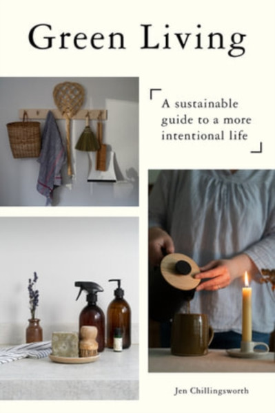 Green Living: A Sustainable Guide To A More Intentional Life