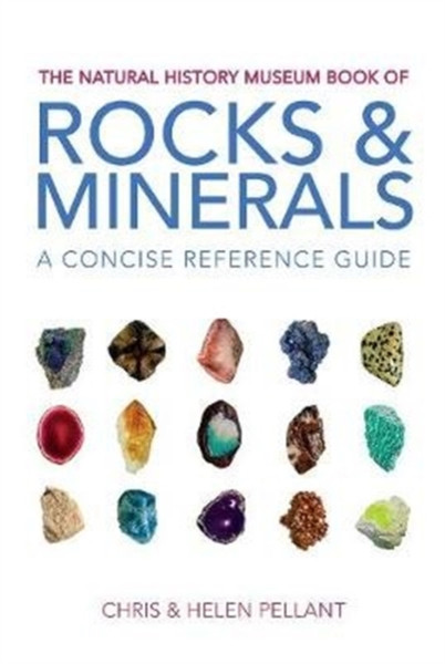 The Natural History Museum Book Of Rocks & Minerals: A Concise Reference Guide