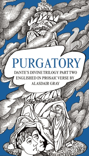 Purgatory: Dante'S Divine Trilogy Part Two. Englished In Prosaic Verse By Alasdair Gray